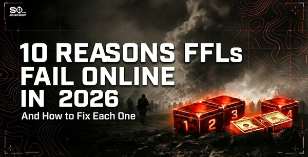 10 Reasons Why Your FFL Business Will Fail Online in 2026 (And How to Fix Each One)
